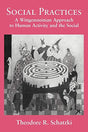 Social Practices: A Wittgensteinian Approach to Human Activity and the Social - Retail Maharaj