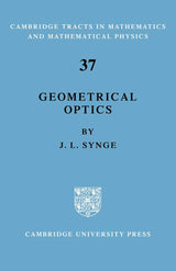 Geometrical Optics: An Introduction to Hamilton's Method (Cambridge Tracts in Mathematics and Mathematical Physics, 37) - Retail Maharaj