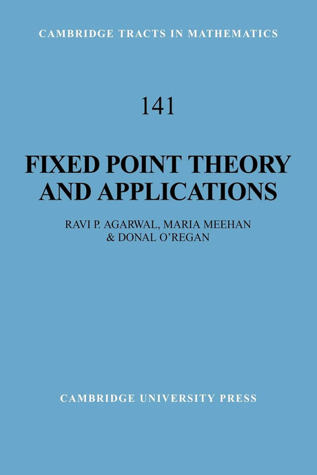 Fixed Point Theory and Applications: 141 (Cambridge Tracts in Mathematics) - Retail Maharaj
