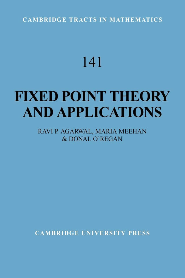 Fixed Point Theory and Applications: 141 (Cambridge Tracts in Mathematics) - Retail Maharaj