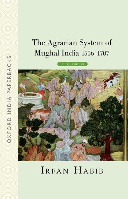 THE AGRARIAN SYSTEM OF MUGHAL INDIA, 1556-1707 THIRD EDITION (OIP) - Retail Maharaj