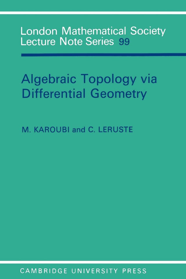 Algebraic Topology via Differential Geometry: 99 (London Mathematical Society Lecture Note Series) - Retail Maharaj