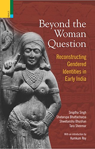 Beyond the Woman Question:: Reconstructing Gendered Identities in Early India - Retail Maharaj