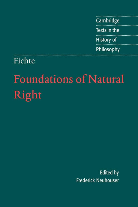 Foundations of Natural Right: According to the Principles of the Wissenschaftslehre (Cambridge Texts in the History of Philosophy) - Retail Maharaj