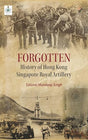 Forgotten: History of Hong Kong Singapore Royal Artillery - Retail Maharaj