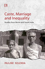 CASTE, MARRIAGE AND INEQUALITY Studies from North and South India - Retail Maharaj