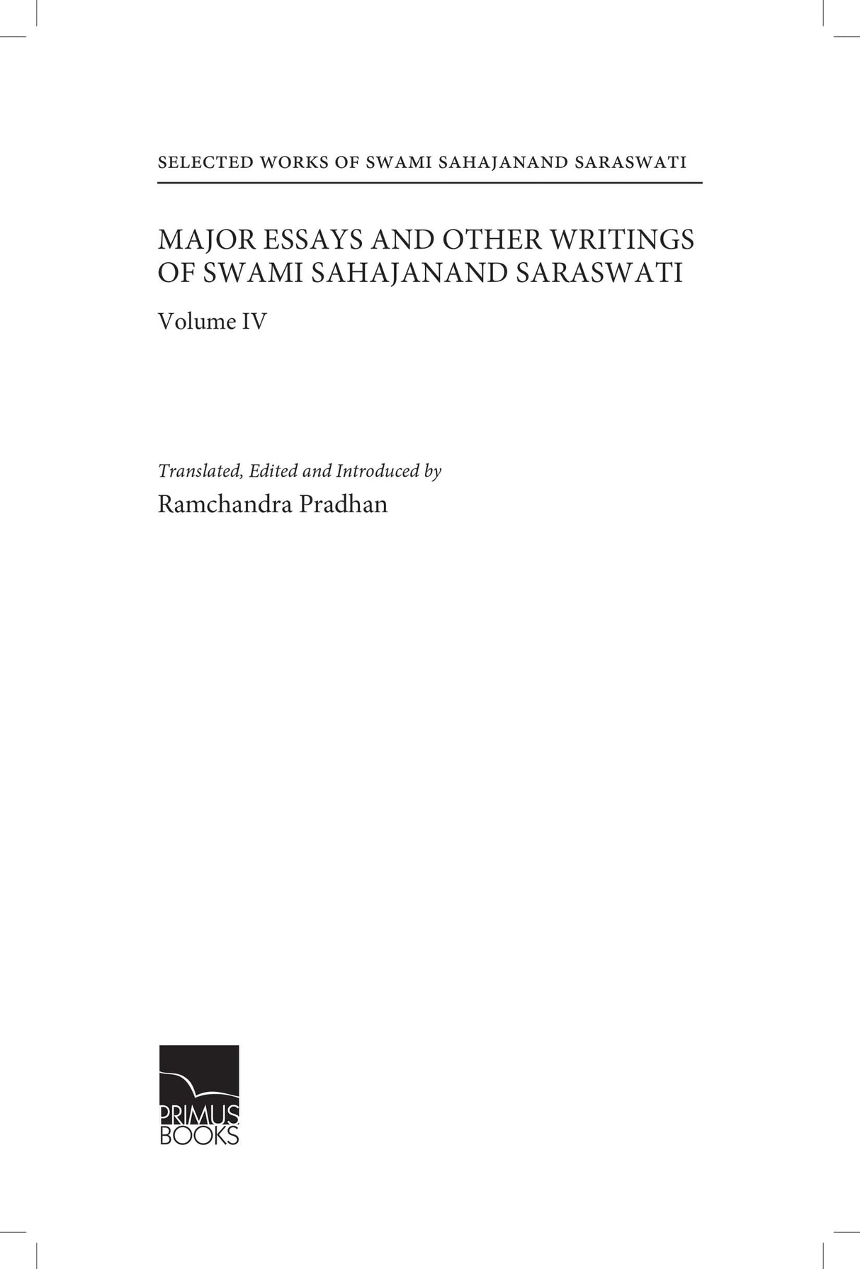 Primus Books- Selected Works of Swami Sahajanand Saraswati: Major Essays and Other Writings of Swami Sahajanand Saraswati- Vol IV - Retail Maharaj