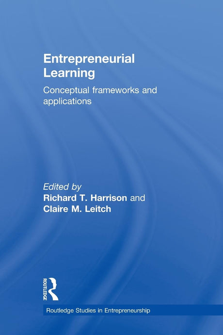 Entrepreneurial Learning: Conceptual Frameworks and Applications (Routledge Studies in Entrepreneurship) - Retail Maharaj