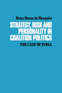 Strategy, Risk and Personality in Coalition Politics: The Case of India - Retail Maharaj