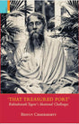 That Treasured Port: Rabindranath Tagore’s Ideational Challenges - Retail Maharaj