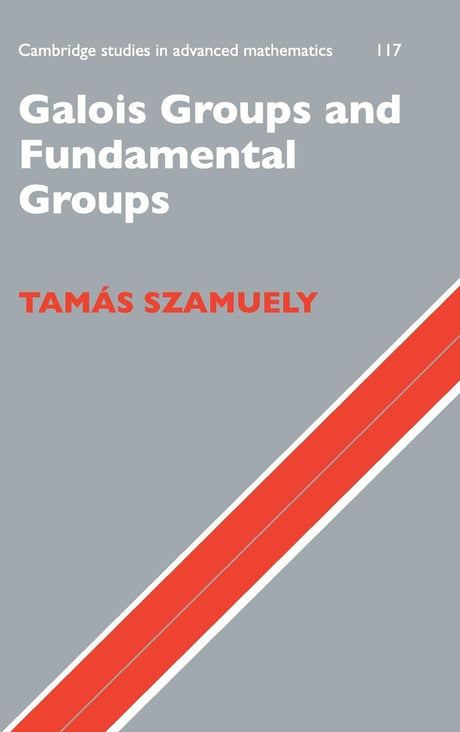 Galois Groups and Fundamental Groups: 117 (Cambridge Studies in Advanced Mathematics) - Retail Maharaj