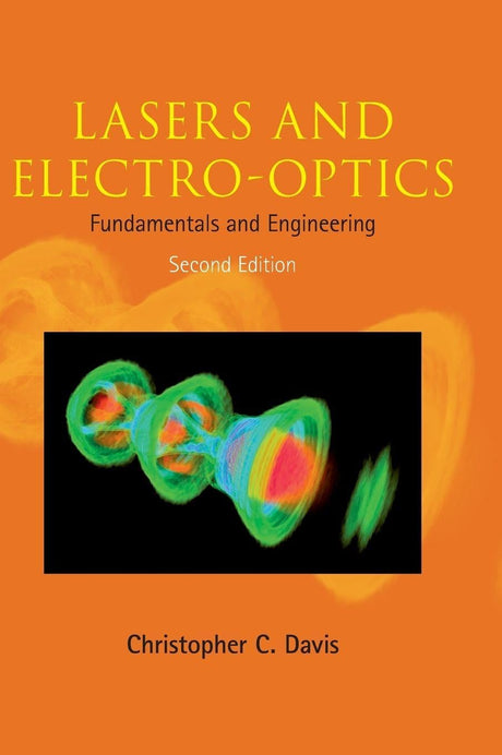 Lasers and Electro-Optics: Fundamentals and Engineering - Retail Maharaj