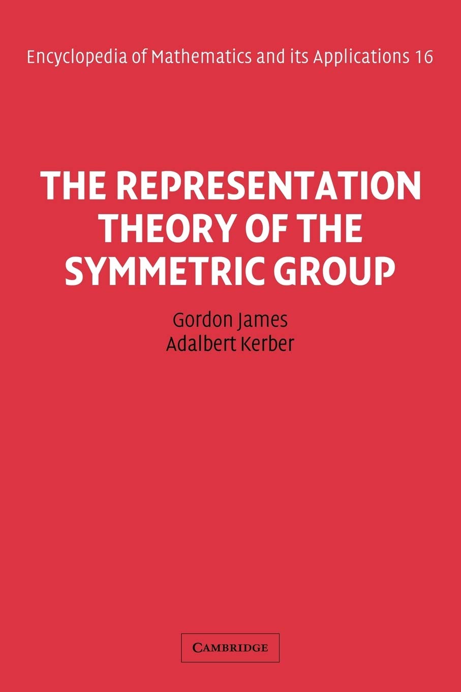 The Representation Theory of the Symmetric Group: 16 (Encyclopedia of Mathematics and its Applications) - Retail Maharaj