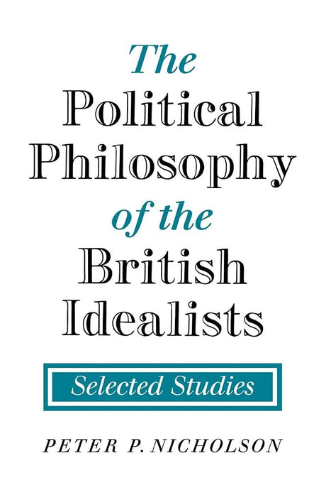 The Political Philosophy of the British Idealists: Selected Studies - Retail Maharaj