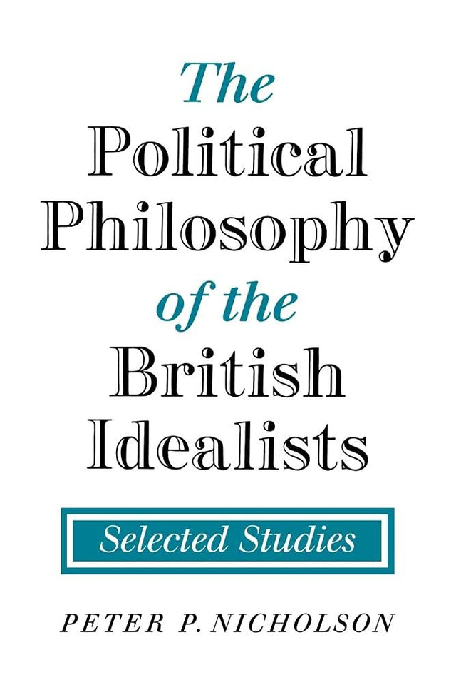 The Political Philosophy of the British Idealists: Selected Studies - Retail Maharaj