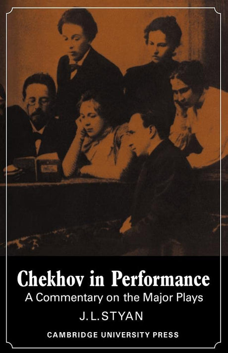 Chekhov in Performance: A Commentary of the Major Plays - Retail Maharaj