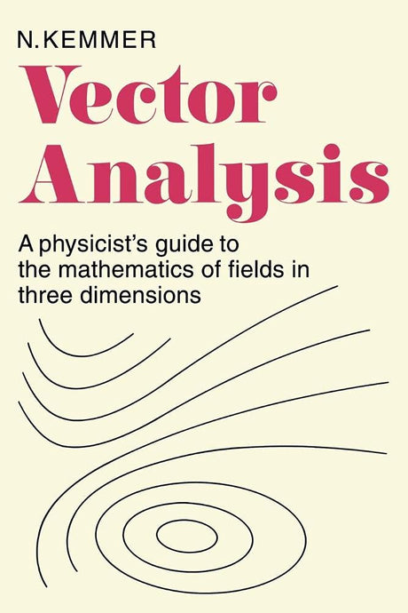 Vector Analysis: A Physicist's Guide to the Mathematics of Fields in Three Dimensions - Retail Maharaj