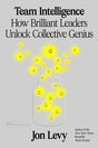 Team Intelligence : How Brilliant Leaders Unlock Collective Genius - Retail Maharaj