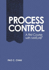Process Control: A First Course with MATLAB (Cambridge Series in Chemical Engineering) - Retail Maharaj