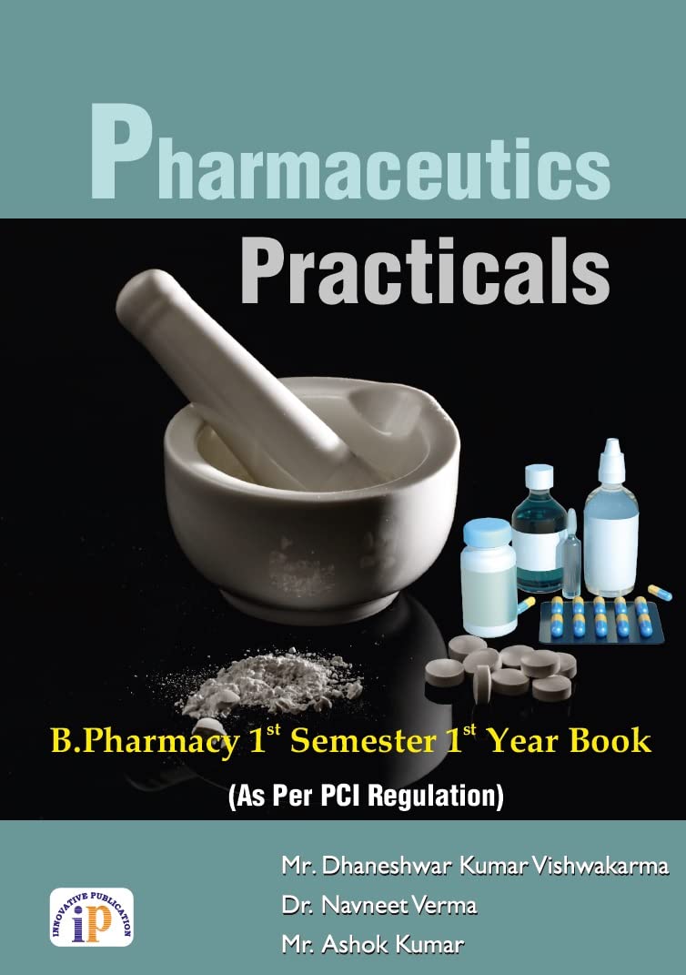 Pharmaceutics – Practicals (As Per PCI Regulations) B.Pharmacy 1st Semester 1st Year - Retail Maharaj