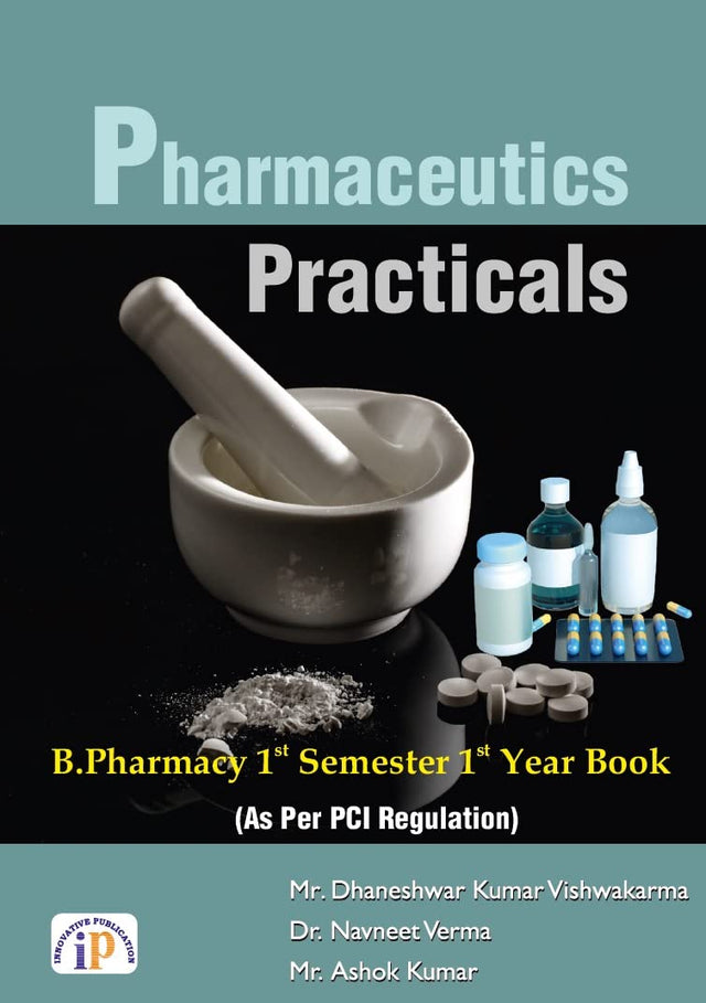 Pharmaceutics – Practicals (As Per PCI Regulations) B.Pharmacy 1st Semester 1st Year - Retail Maharaj