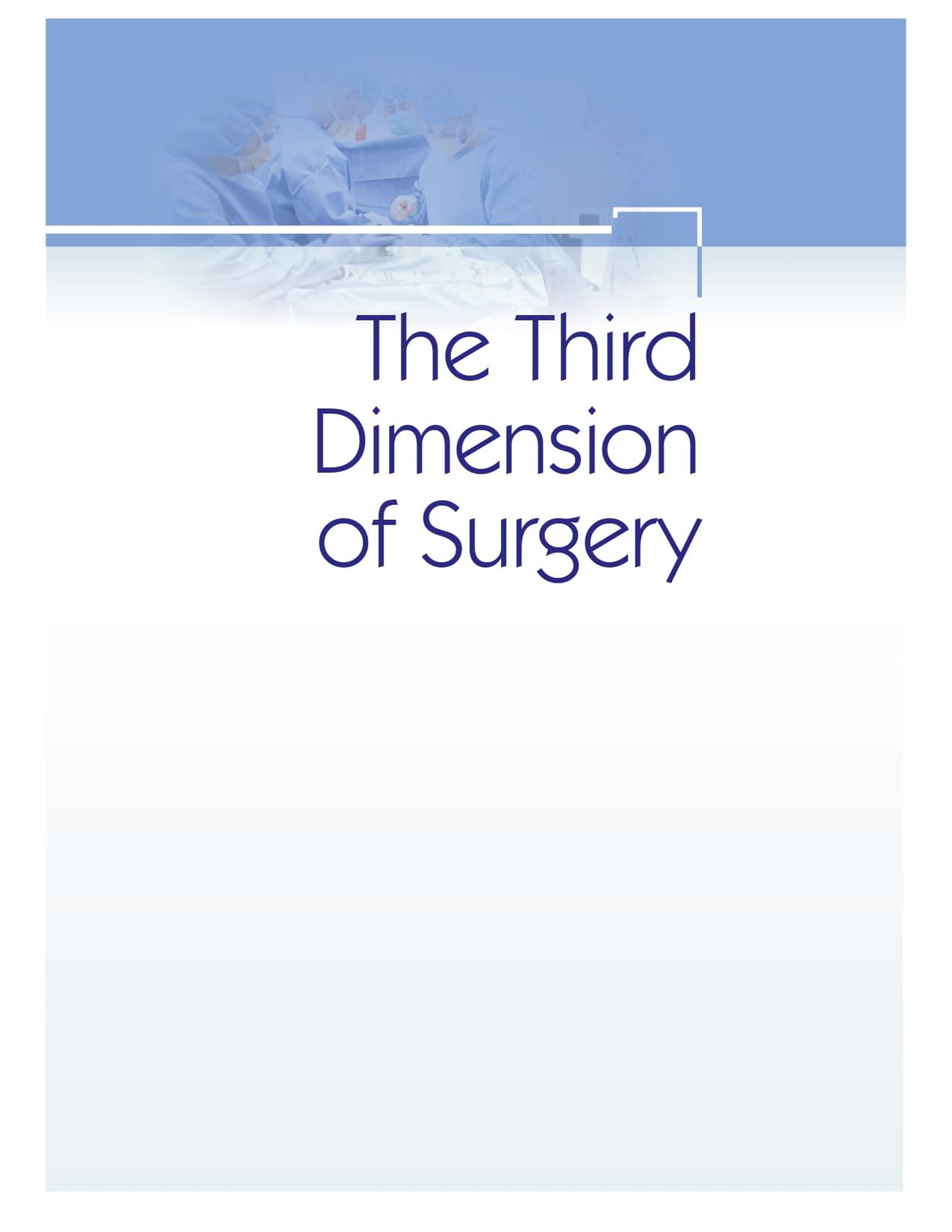 THE THIRD DIMENSION OF SURGERY FIVE CRITICAL TECHNOLOGIES DEMYSTIFIED FOR SAFER AND EASIER SURGERY (HB 2024) - Retail Maharaj