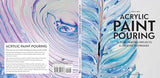Acrylic Paint Pouring: 16 Fluid Painting Projects & Creative Techniques - Retail Maharaj