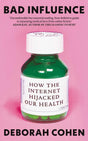 Bad Influence : How the Internet Hijacked Our Health - Retail Maharaj