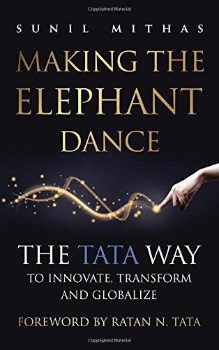 Making The Elephant Dance:: The Tata Way to Innovate, Transform and Globalize - Retail Maharaj