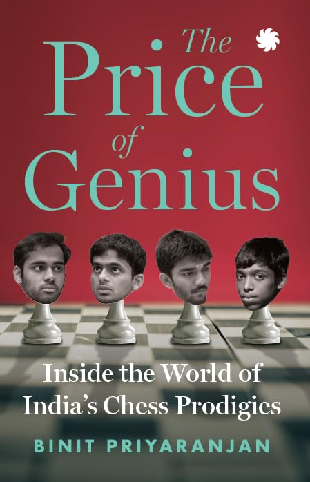 The Price of Genius : Inside the World of India’s Chess Prodigies - Retail Maharaj