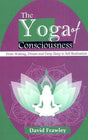 The Yoga of Consciousness From Waking, Dream and Deep Sleep to Self Realization - Retail Maharaj