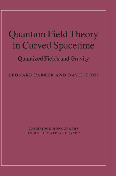 Quantum Field Theory in Curved Spacetime: Quantized Fields and Gravity - Retail Maharaj