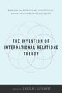 The Invention of International Relations Theory: Realism, the Rockefeller Foundation, and the 1954 Conference on Theory - Retail Maharaj