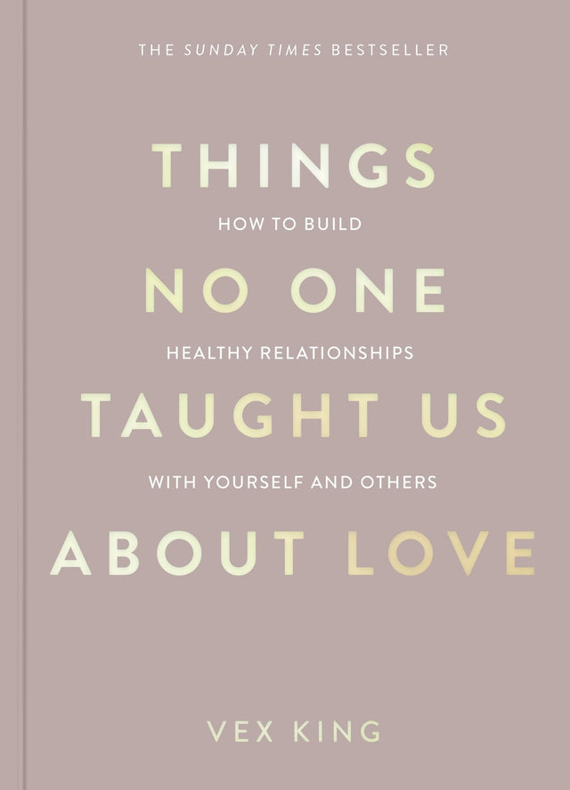 Things No One Taught Us About Love: How to Build Healthy Relationships with Yourself and Others - Retail Maharaj