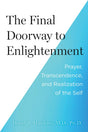 The Final Doorway to Enlightenment: The Path to Creative Invincibility - Retail Maharaj