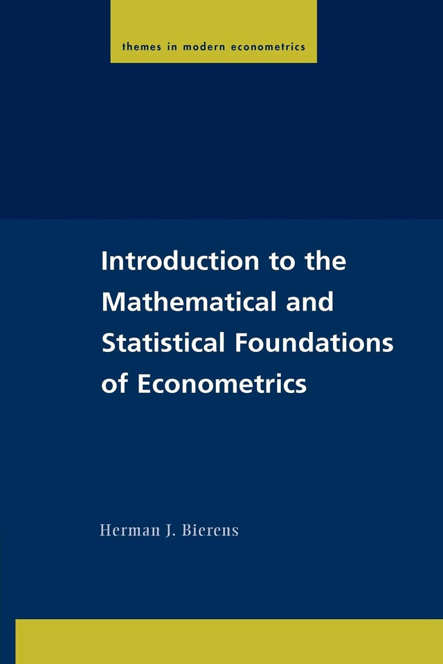 Introduction to the Mathematical and Statistical Foundations of Econometrics (Themes in Modern Econometrics) - Retail Maharaj