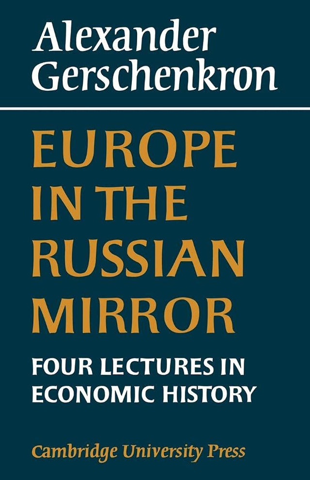 Europe in the Russian Mirror: Four Lectures in Economic History - Retail Maharaj