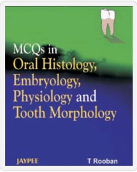 MCQS IN ORAL HISTOLOGY, EMBRYOLOGY, PHYSIOLOGY AND TOOTH MORPHOLOGY - Retail Maharaj