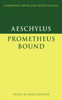 Aeschylus: Prometheus Bound (Cambridge Greek and Latin Classics) - Retail Maharaj