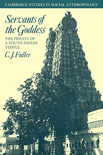 Servants of the Goddess: The Priests of a South Indian Temple: 47 (Cambridge Studies in Social and Cultural Anthropology, Series Number 47) - Retail Maharaj
