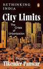 City Limits: The Crisis of Urbanization | Essays on India’s Urban Planning Challenges | Expert Perspectives on Inequality, Infrastructure, Sustainability & More (Rethinking India Series) - Retail Maharaj