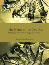 In the Name of the Goddess: The Durga Pujas of Contemporary Kolkata - Retail Maharaj