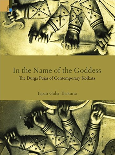 In the Name of the Goddess: The Durga Pujas of Contemporary Kolkata - Retail Maharaj