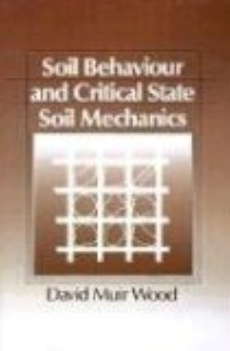 Soil Behaviour and Critical State Soil Mechanics - Retail Maharaj