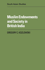 Muslim Endowments and Society in British India: 35 (Cambridge South Asian Studies) - Retail Maharaj