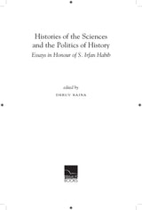 Histories of the Sciences and the Politics of History Edited by Dhruv Raina - Retail Maharaj