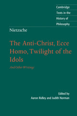 Nietzsche: The Anti-Christ, Ecce Homo, Twilight of the Idols: And Other Writings (Cambridge Texts in the History of Philosophy) - Retail Maharaj