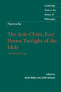 Nietzsche: The Anti-Christ, Ecce Homo, Twilight of the Idols: And Other Writings (Cambridge Texts in the History of Philosophy) - Retail Maharaj