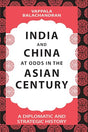 India and China at Odds in the Asian Century: A Diplomatic and Strategic History - Retail Maharaj