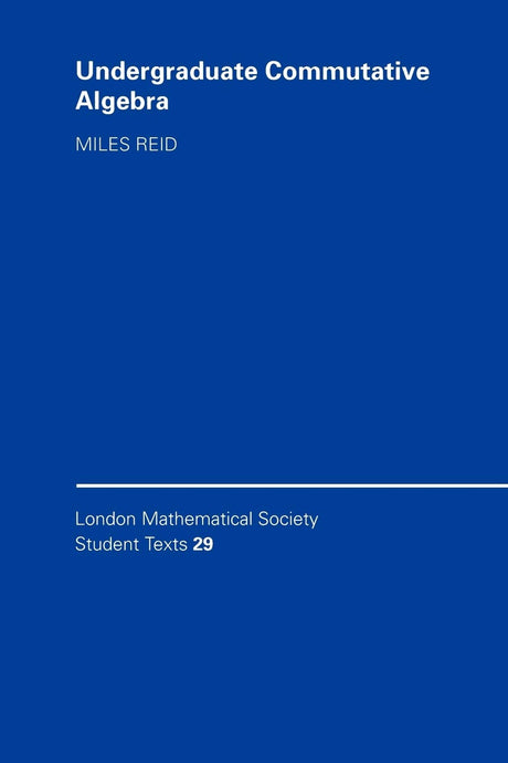 Undergraduate Commutative Algebra: 29 (London Mathematical Society Student Texts, 29) - Retail Maharaj